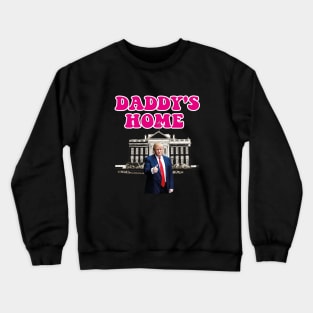 Daddys Home 2024 trump daddys Crewneck Sweatshirt